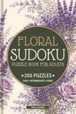 Floral Sudoku Puzzle Book for Adults: 200 Puzzles - 50 Easy, 100 Intermediate & 50 Hard Sudoku Puzzles with Beautiful Botanical & Flower Inspired Design | Issue 4: Lavender | 6x9 Inch