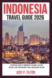 INDONESIA TRAVEL GUIDE 2026