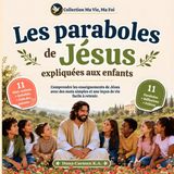 LES Libri GmbH Les Paraboles de Jésus Expliquées Aux Enfants: Des histoires de la Bible illustrées pour aider votre enfant à comprendre les Paraboles de Jésus et à ... et le pardon dans sa vie de tous les jours
