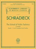 School Schirmer's Library of Musical Classics: School for Violin Technics Henry Schradieck Complete Books 1-3 and Scale Studies Volume 2090