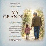 My Grandpa: A true poem inspired by one little girl’s wonderful love for her Grandpa.