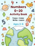 Numbers 0–20 Activity Book for Kids Ages 3-6: Tracing, Counting, Coloring, Writing & Matching Activities for Preschool, Kindergarten and Beginners