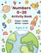 Numbers 0–20 Activity Book for Kids Ages 3-6: Tracing, Counting, Coloring, Writing & Matching Activities for Preschool, Kindergarten and Beginners