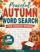 Peaceful Autumn Word Search for Senior Women: 100 Large-Print Puzzles for Cozy Fall Fun, Gentle Relaxation, and Calm Moments
