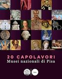 20 Musei Nazionali di Pisa 20 capolavori. Ediz. illustrata