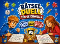 Rätsel Duell für Geschwister: Sohn gegen Tochter: 24 spannende Herausforderungen mit Logik, Tempo und Köpfchen für gemeinsame Familienzeit