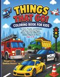 Things That Go!: Coloring Book for Kids