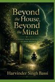 Beyond the House, Beyond the Mind: A Journey from Possessions and Karma to Meditation and Inner Freedom