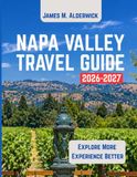 NAPA VALLEY TRAVEL GUIDE 2026-2027