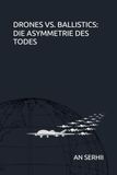 DRONES VS. BALLISTICS: DIE ASYMMETRIE DES TODES