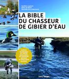 La bible du chasseur de gibier d'eau