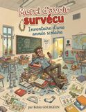 Merci d'avoir survécu: Inventaire d'une année scolaire
