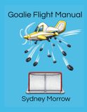 Goalie Flight Manual: Ice Hockey Goalie Playbook
