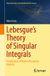 Lebesgue's Springer Nature University Texts in the Mathematical Sciences: Lebesgue's Theory of Singular Integrals