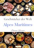 Geschmäcker der Welt: Alpes-Maritimes