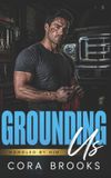 Grounding Independently Published Grounding Us: A Small Town, Single Dad Second Chance Romance Paperback