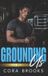Grounding Independently Published Grounding Us: A Small Town, Single Dad Second Chance Romance Paperback