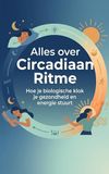 Alles Circadiaan Ritme: Hoe je biologische klok je gezondheid en energie stuurt