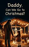 Daddy, Libri GmbH Daddy, Can We Go to Christmas? Paperback