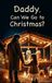 Daddy, Libri GmbH Daddy, Can We Go to Christmas? Paperback