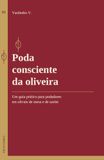 Poda Oliveira Poda consciente da oliveira: Um guia prático para podadores em olivais de mesa e de azeite