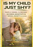 Is My Child Just Shy?: SAFE-C Model To Decode Shyness, Sensitivity & Social Anxiety in Children