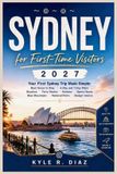 Sydney First Trip Guides Sydney for First-Time Visitors 2027 Paperback