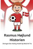 Rasmus Højlund Historien: Drengen Der Aldrig Holdt Op Med At Tro