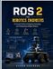ROS Libri GmbH ROS 2 for robotics engineers: A practical guide to designing, stimulating, and prototyping intelligent robots