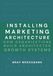 Installing Marketing Architecture™: Transforming Strategy into Systems That Power Growth