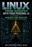 Linux Libri GmbH Linux from Scratch with Your Personal AI: Volume II — Manage and Master: From User to Capable Administrator