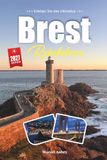 BREST REISEFÜHRER 2027: Ein Reiseführer zu einer bretonischen Marinestadt aus Meer, Stein und Atlantiklicht