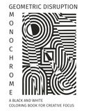 Monochrome Geometric Disruption: A Black and White Coloring Book for Creative Focus
