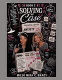 Solving the Case: A Therapist-Guided 3-Book Collection to Help You Understand Anxiety, Follow the Evidence, and Build Lasting Confidence: Book #3- The Anxiety Case Files