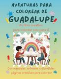 Aventuras para colorear de Guadalupe: Libro para colorear personalizado con animales, naturaleza y mandalas | 32 páginas de actividades creativas | Edición especial para Guadalupe
