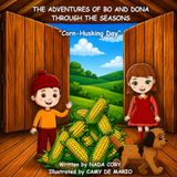 THE ADVENTURES OF BO AND DONA THROUGH THE SEASONS - Corn Husking Day: Corn Husking Day