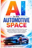 AI in the AUTOMOTIVE SPACE: A practical dealer operating manual for using artificial intelligence to sell more vehicles, retain more customers, protect compliance, and build a dealer-owned ecosystem.
