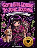 Goth Girl Learns to Junk Journal: A Story-Themed Coloring Book