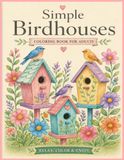 Easy & Charming Birdhouses Coloring Book for Adults