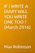 IF I WRITE A DIARY WILL YOU WRITE ONE TOO ? (March 2016)