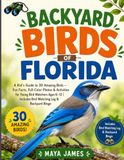 Backyard Birds of Florida: A Kid's Guide to 30 Amazing Birds