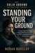 Standing Your Ground: Surviving a High-Conflict Divorce, Protecting Yourself from a Narcissistic or Toxic Ex, and Reclaiming Your Life and Your Peace