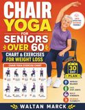 Chair Yoga for Seniors Over 60 Chart & Exercises for Weight Loss