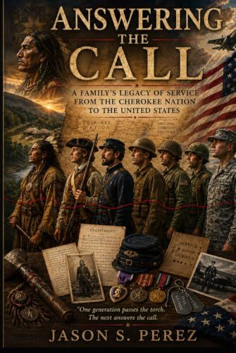 Answering the Call: A Family's Legacy of Service from the Cherokee Nation to the United States