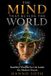 THE MIND THAT BUILDS THE WORLD: Buddhist Wisdom for Life Inside the Modern Dream