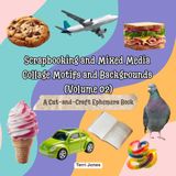 Scrapbooking and Mixed Media Collage Motifs and Backgrounds (Volume 02): A Cut-and-Craft Ephemera Book