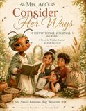 Mrs. Ant's Consider Her Ways: The Complete Wisdom Trail Journal — A Proverbs Devotional for Kids Ages 6–12