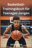 Independently Published Basketball-Trainingsbuch für Teenager-Jungen
