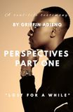 PERSPECTIVES PART ONE: LOST FOR A WHILE