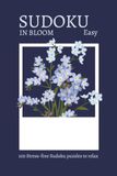 Sudoku In Bloom: Easy Sudoku Puzzles with Pretty Flower Design